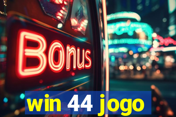 win 44 jogo